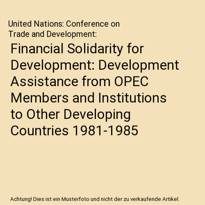 Financial Solidarity for Development: Development Assistance from OPEC Members a