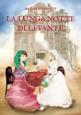 Libri Walter Mandaliti - La Lunga Notte Di Levante