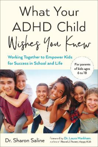 What Your ADHD Child Wishes You Knew: Working Together to Empower Kids for Succe