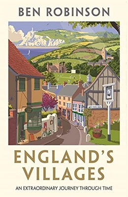 England's Villages: An Extraordinary Journey Through Time,Dr Ben