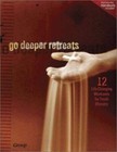 Go Deeper Retreats : 12 Life-Changing Weekends for Youth Ministry (2004, Paperback)