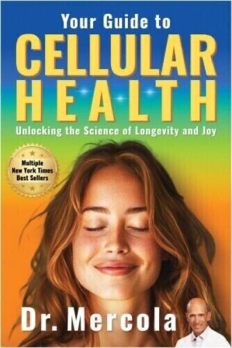 Cellular Health: Unlocking the Science of Longevity and Joy by Dr. Mercola