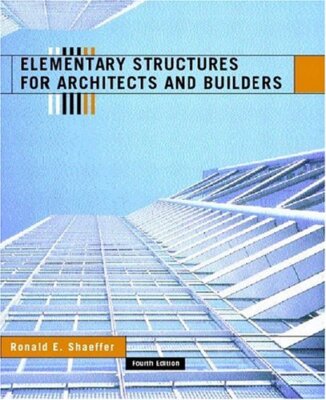 Elementary Structures For Architects And Builders by Ronald E Shaeffer
