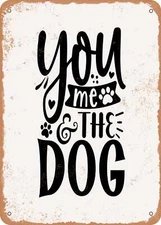 METAL SIGN - You Me and the Dog - Vintage Rusty Look