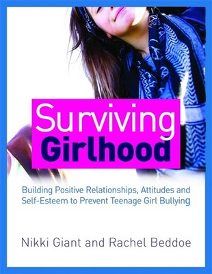 Surviving Girlhood: Building Positive Relationships, Attitudes and Self-Esteem t