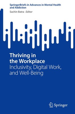 Thriving in the Workplace | Inclusivity, Digital Work, and Well-Being | Batra