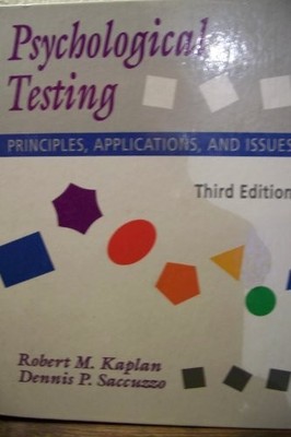 PSYCHOLOGICAL TESTING: PRINCIPLES, APPLICATIONS, AND By Robert M. Kaplan