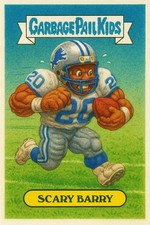 BARRY SANDERS SCARY BARRY GARBAGE PAIL KIDS ## BUY 5 GET 1 FREE ## or 30% OFF 12