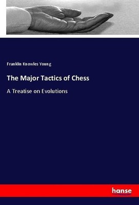 The Major Tactics of Chess Franklin Knowles Young