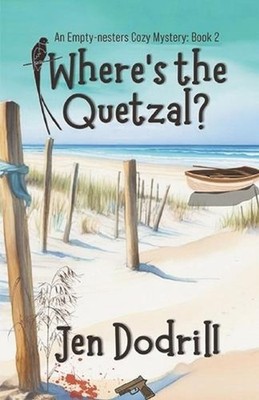 Where's the Quetzal?: An Empty-nesters Cozy Mystery, book 2 by Jen Dodrill Paper
