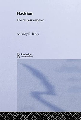Hadrian: The Restless Emperor (Roman Imperial Bio by Anthony R Birley 041516544X