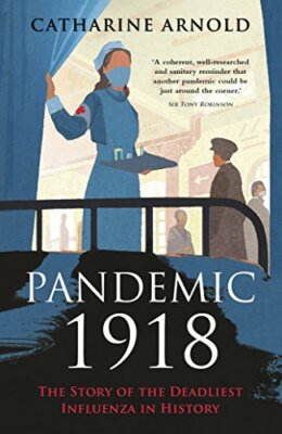 Pandemic 1918: The Story of the Deadliest Influenza in History .