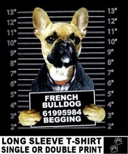 Camiseta muy chula Bulldog Francés Taza Tiro Arrestado por Mendigar Divertida Perro WS793
