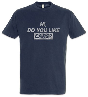 Do You Like Cars T-Shirt Rennfahrer Petrol Head Fun Auto Liebe Racer Driver Car