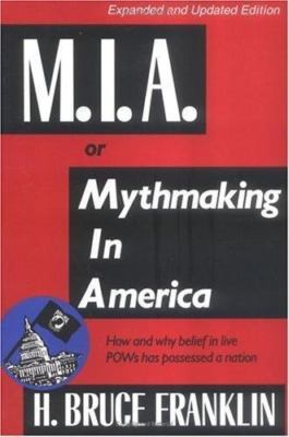 M.I.A. or Mythmaking in America: How and why belief in live POWs has possessed 
