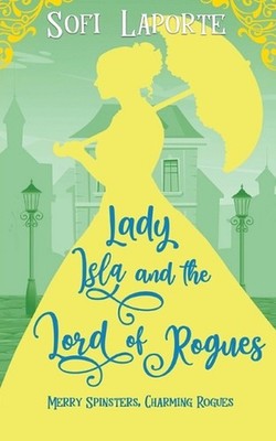 Lady Isla and the Lord of Rogues by Sofi Laporte Paperback Book