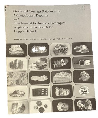 Grade Tonnage Copper Deposits , Geochemical Explore Prof. Paper 907 A & B