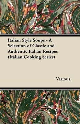 Italian Style Soups - A Selection of Classic and Authent (Paperback) (UK IMPORT)