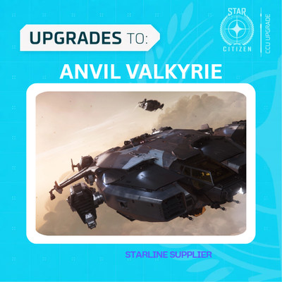 STAR CITIZEN - CCU - TO ANVIL VALKYRIE CCU UPGRADE