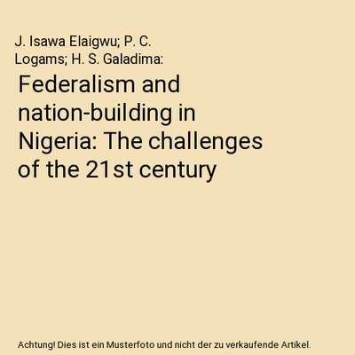 Federalism and nation-building in Nigeria: The challenges of the 21st century, J