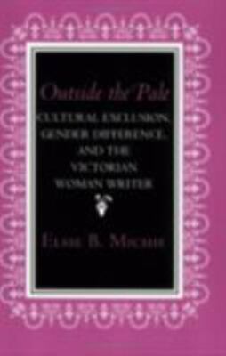 Outside the Pale: Cultural Exclusion, Gender Difference, and the Victorian Woman