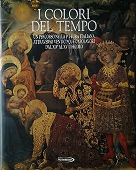I COLORI DEL TEMPO - UN PERCORSO ATTRAVERSO LA PITTURA ITALIANA [Hardc