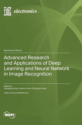 Advanced Research and Applications of Deep Learning and Neural Network in...