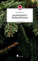 Aschenputtel's Weihnachtstanz. Life Is A Story - Story.One Tanja Kiedaisch