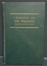 Lessons in Arc Welding The Lincoln Electric Company VTG HC Book 1941 2nd Edition