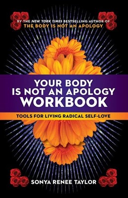Sonya Renee Taylor Your Body Is Not an Apology Workbook