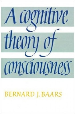 A Cognitive Theory of Consciousness - Paperback By Baars, Bernard J. - GOOD