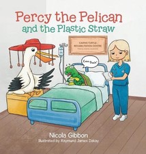Percy the Pelican and the Plastic Straw by Nicola Gibbon Hardcover Book
