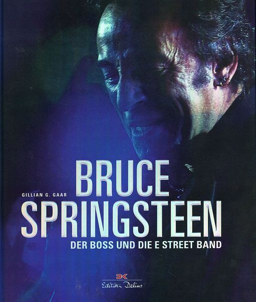 Thumbnail - Bruce Springsteen - der Boss Und Die E Street Band / Gillian G. Gaar