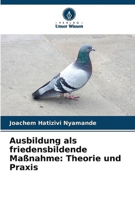 Ausbildung als friedensbildende Manahme: Theorie und Praxis by Joachem Hatizivi