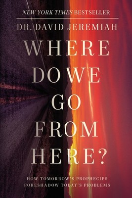 Where Do We Go from Here?: How Tomorrow's Prophecies Foreshadow Today's Prob...