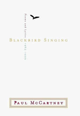 Blackbird Singing: Poems and Lyrics, 1965 1999 - Paul McCartney|Adrian Mit...
