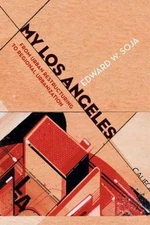 My Los Angeles : From Urban Restructuring to Regional Urbanization, Hardcover...