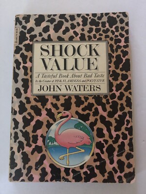 Shock Value:  A Tasteful Book About Bad Taste. John Waters. First edition. 1981.