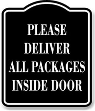 Please Deliver All Packages Inside Door BLACK Aluminum Composite Sign