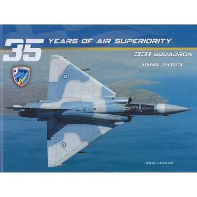 35 Years of Air Superiority - 331 Squadron 1988-2023   by John Lekkas