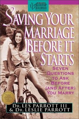 Saving Your Marriage Before It Starts : Seven Questions to Ask Be