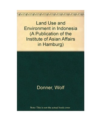 Land Use and Environment in Indonesia, Wolf Donner