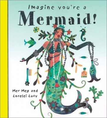 Imagine You're a Mermaid (Imagine This), Clibbon, Lucy