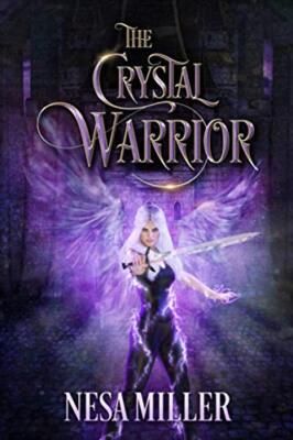The Crystal Warrior: A Young Adult retelling of Alamir By Nesa Miller - New C...