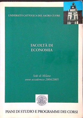 FAKULTÄT FÜR WIRTSCHAFT AA.VV. KATHOLISCHE UNIVERSITÄT DES HEILIGEN HERZENS 2004 \