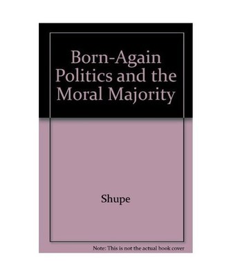 Born Again Politics and the Moral Majority : What Social Surveys Really Show
