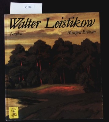 Walter Leistikow. (1865 - 1908) ; Maler d. Berliner Landschaft ; [Ausstellung Be