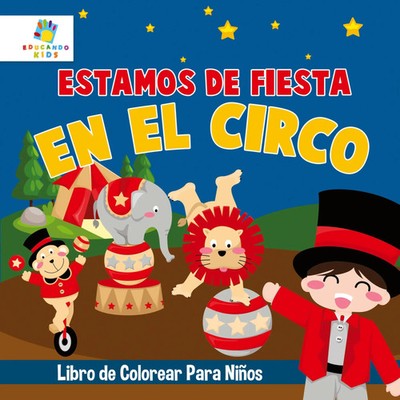 Educando Kids | Estamos de Fiesta en el Circo | Taschenbuch | Spanisch (2024)