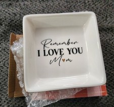 H2.30 Jewelry / Trinket Dish. "Remember I LOVE YOU Mom"