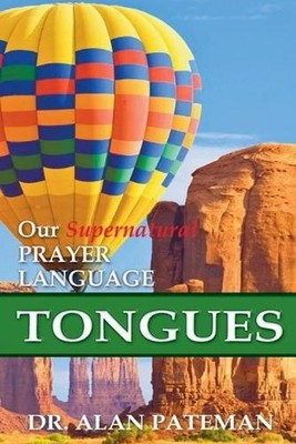 Tongues, Our Supernatural Prayer Language by Alan Pateman (English) Paperback Bo
